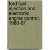 Ford Fuel Injection And Electronic Engine Control, 1980-87 by Charles O. Probst