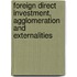 Foreign Direct Investment, Agglomeration And Externalities