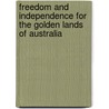 Freedom And Independence For The Golden Lands Of Australia door John Dunmore Lang