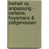 Freiheit vs. Anpassung - Verlaine, Huysmans & Zeitgenossen door Onbekend