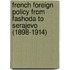 French Foreign Policy from Fashoda to Serajevo (1898-1914)
