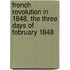 French Revolution In 1848, The Three Days Of February 1848