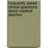 Frequently Asked Clinical Questions About Medical Abortion by World Health Organisation