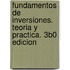 Fundamentos de Inversiones. Teoria y Practica. 3b0 Edicion