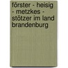 Förster - Heisig - Metzkes - Stötzer im Land Brandenburg by Unknown
