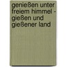 Genießen unter freiem Himmel - Gießen und Gießener Land by Marion Schwarzmann
