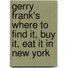 Gerry Frank's Where to Find It, Buy It, Eat It in New York door Gerry W. Frank