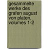 Gesammelte Werke Des Grafen August Von Platen, Volumes 1-2 by Karl Goedeke
