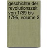 Geschichte Der Revolutionszeit Von 1789 Bis 1795, Volume 2 door Heinrich Von Sybel