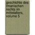 Geschichte Des Rmanischen Rechts Im Mittelalters, Volume 5