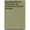 Gesellschaftliche Innovation als unternehmerischer Prozess door Stephan Kuhnert