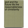 God And The Future Life The Reasonableness Of Christianity by Charles Nordhoff