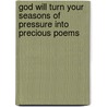 God Will Turn Your Seasons Of Pressure Into Precious Poems door Virginia Hyder