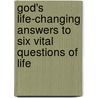 God's Life-Changing Answers to Six Vital Questions of Life door Chuck Smith