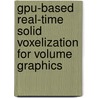 Gpu-Based Real-Time Solid Voxelization For Volume Graphics door Duoduo Liao
