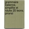 Grammaire Italienne, Simplifie Et Rduite 20 Leons. Piransi by Angelo Vergani