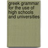 Greek Grammar for the Use of High Schools and Universities door Philipp Buttmann