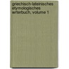 Griechisch-Lateinisches Etymologisches Wrterbuch, Volume 1 door Alois Vaniek