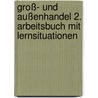 Groß- und Außenhandel 2. Arbeitsbuch mit Lernsituationen by Hans-Peter von den Bergen