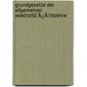 Grundgesetze Der Allgemeinen Elektrizitã¯Â¿Â½Tslehre by Fritz Hoppe