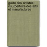 Guide Des Artistes; Ou, Rpertoire Des Arts Et Manufactures door J.R. Armonville