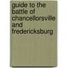 Guide to the Battle of Chancellorsville and Fredericksburg door Onbekend