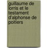 Guillaume De Lorris Et Le Testament D'Alphonse De Poitiers by Louis Jarry
