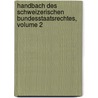 Handbach Des Schweizerischen Bundesstaatsrechtes, Volume 2 by Johann Jakob Blumer