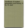 Handbook Of Modern Geography And History, Tr. By R.B. Paul door Wilhelm Putz