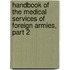 Handbook of the Medical Services of Foreign Armies, Part 2