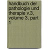 Handbuch Der Pathologie Und Therapie V.3, Volume 3, Part 1 door Carl August Wunderlich
