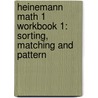 Heinemann Math 1 Workbook 1: Sorting, Matching and Pattern door Onbekend