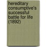 Hereditary Consumptive's Successful Battle For Life (1892) by James Monroe Buckley