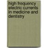 High Frequency Electric Currents In Medicine And Dentistry