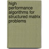 High Performance Algorithms For Structured Matrix Problems door Onbekend