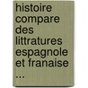 Histoire Compare Des Littratures Espagnole Et Franaise ... by Adolphe De Puibusque
