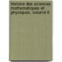 Histoire Des Sciences Mathematiques Et Physiques, Volume 6