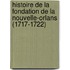 Histoire de La Fondation de La Nouvelle-Orlans (1717-1722)