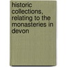 Historic Collections, Relating to the Monasteries in Devon door George Oliver