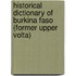 Historical Dictionary Of Burkina Faso (Former Upper Volta)