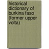 Historical Dictionary Of Burkina Faso (Former Upper Volta) by Lawrence Rupley