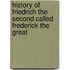 History Of Friedrich The Second Called Frederick The Great