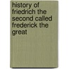 History Of Friedrich The Second Called Frederick The Great door Thomas Carlyle