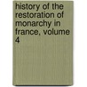 History of the Restoration of Monarchy in France, Volume 4 door Michael Rafter