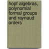 Hopf Algebras, Polynomial Formal Groups And Raynaud Orders by Lindsay N. Childs