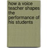 How A Voice Teacher Shapes The Performance Of His Students by Deborah Andrews