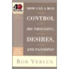 How Can A Man Control His Thoughts, Desires, And Passions? door Bob Vereen