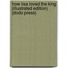 How Lisa Loved the King (Illustrated Edition) (Dodo Press) door George Eliott