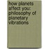 How Planets Affect You: Philosophy Of Planetary Vibrations