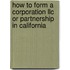 How To Form A Corporation Llc Or Partnership In California